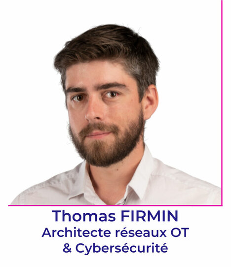 Thomas FIRMIN - Architecte Réseaux OT & Cybersécurité - AGILiCOM